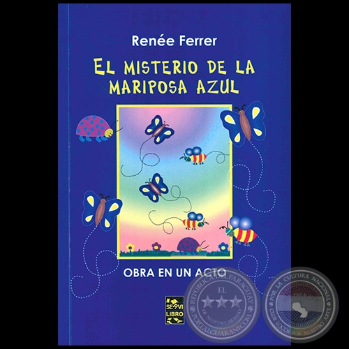EL MISTERIO DE LA MARIPOSA AZUL - Autora: RENÉE FERRER - Año 2015